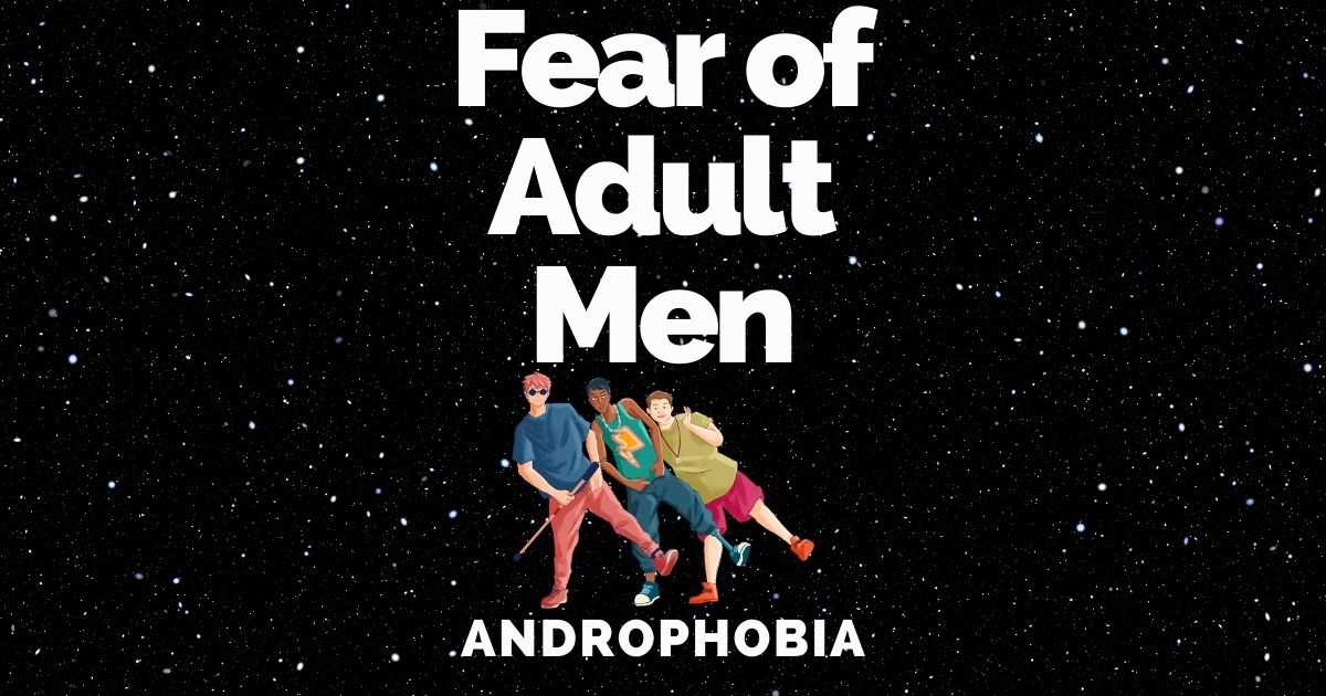 androphobia, androphobia symptoms, androphobia treatment