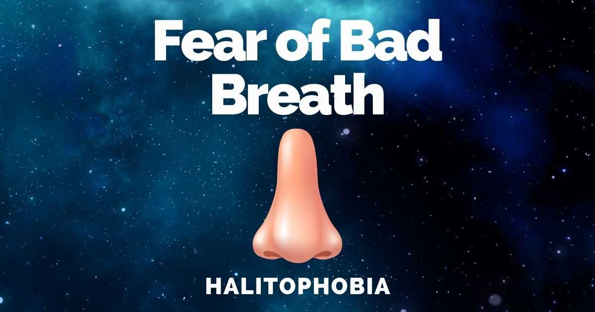 fear of bad breath, fear of other people's bad breath, halitophobia
