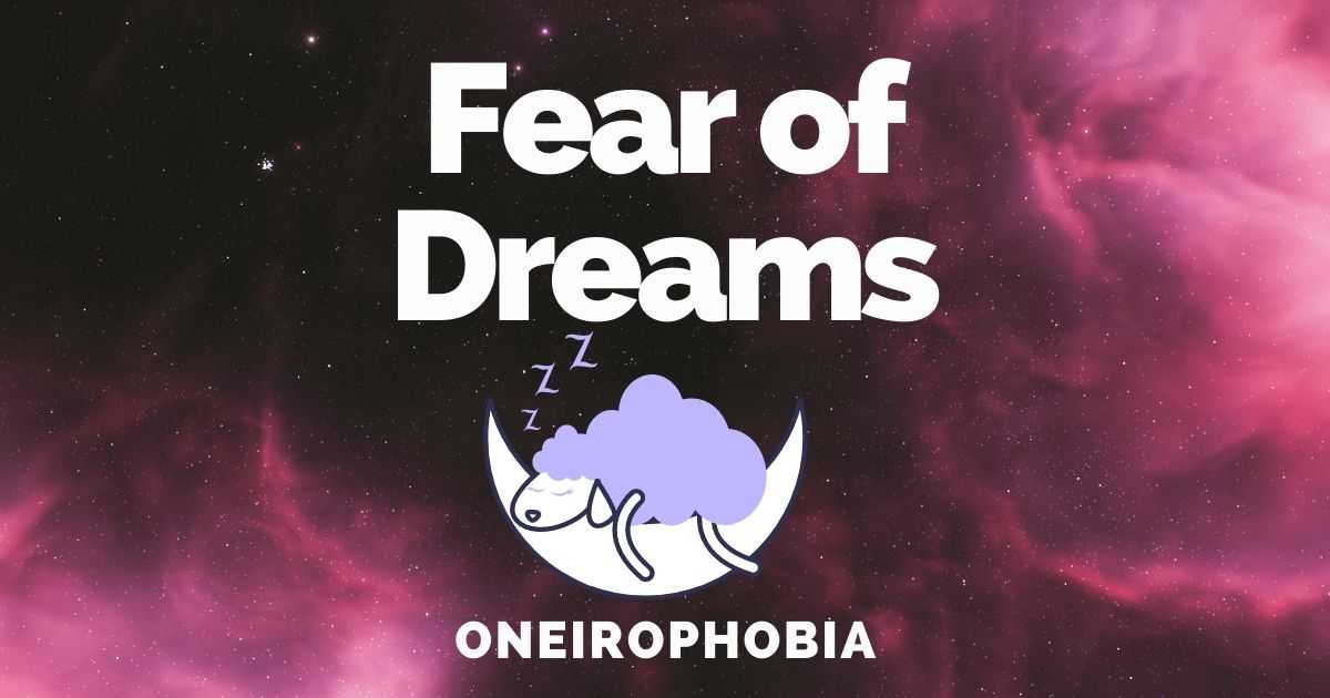 fear of sleeping because of nightmares, oneirophobia, oneirophobia treatment