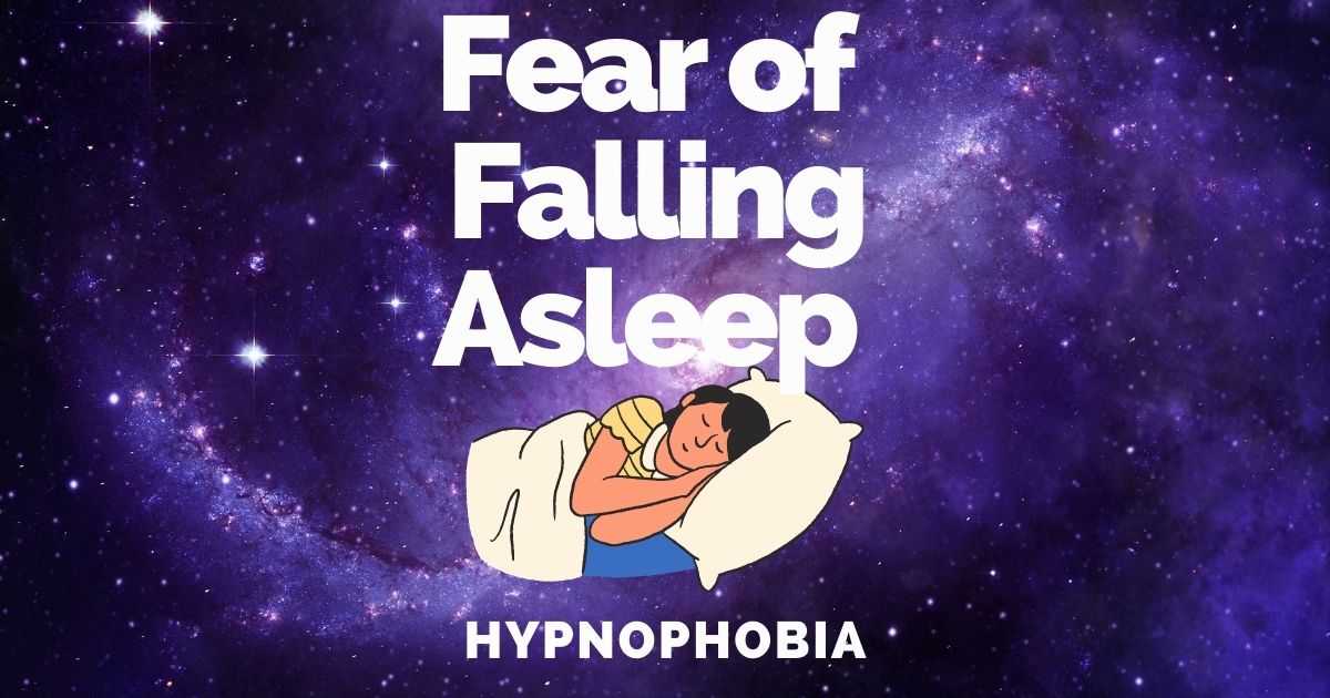 fear of falling asleep, afraid of going to sleep, afraid to fall asleep