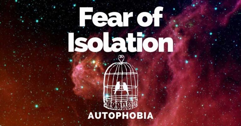 Fear Of Isolation: Autophobia Causes, Symptoms & Treatments