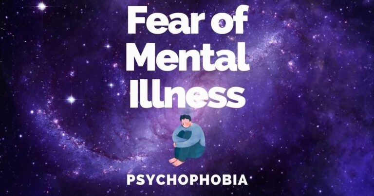 Fear Of Mental Illness: Psychophobia Causes & Treatments