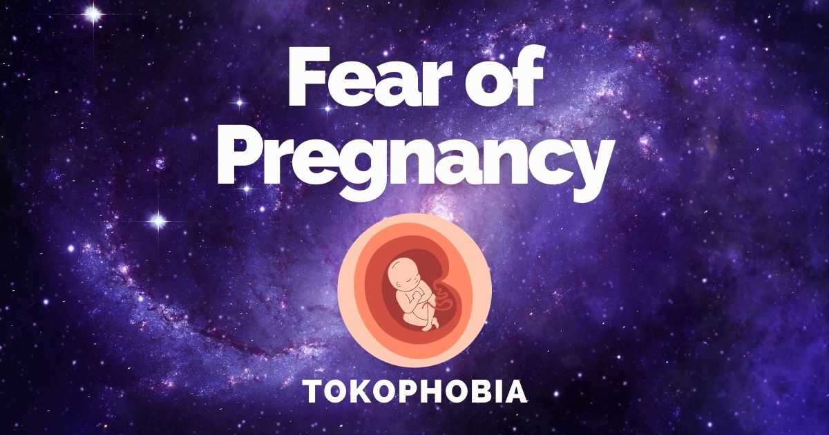 tokophobia, fear of being pregnant symptoms, fear of pregnancy