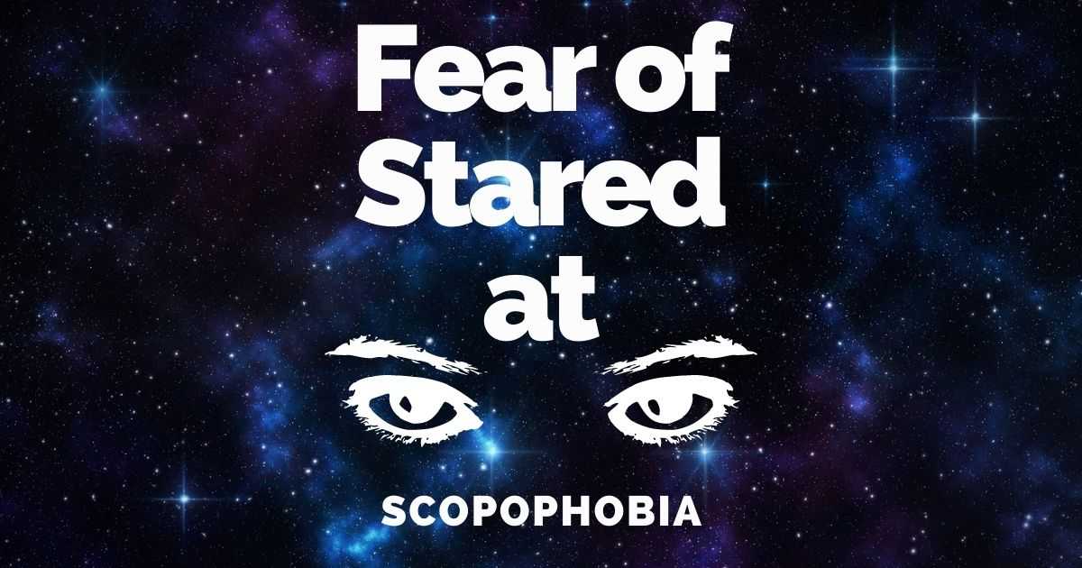scopophobia symptoms, fear of being stared at, scopophobia treatment