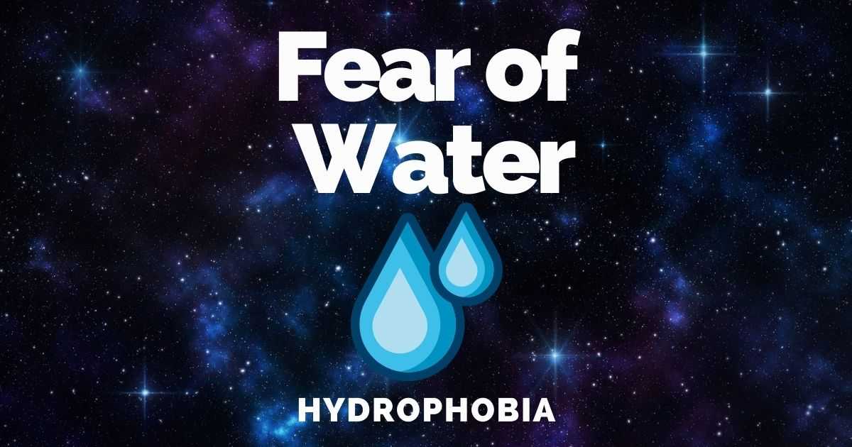 Fear Of Water Aquaphobia Hydrophobia Causes & Treatments • Hello Minaste